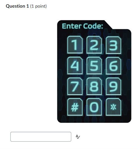 Question 1 (1 Point) is written above an image of a keypad. The keypad is black with neon blue numbers. It states: Enter Code. There is a text input box underneath the image.