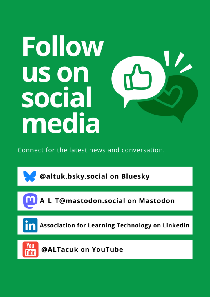 Search for Association for Learning Technology on Linkedin, A_L_T@mastodon.social on Mastodon and @altuk.bsky.social on Bluesky #altc #AmplifyFE